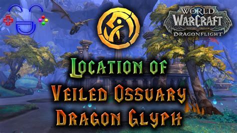 Veiled Ossuary Dragon Glyph Location Thaldraszus Youtube