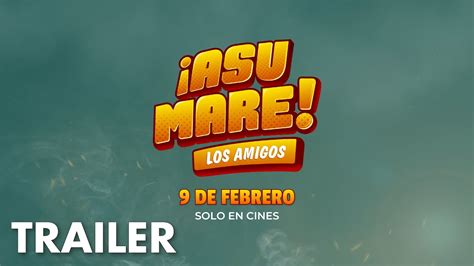 Asu Mare Los Amigos Tr Iler Oficial Tondero Youtube