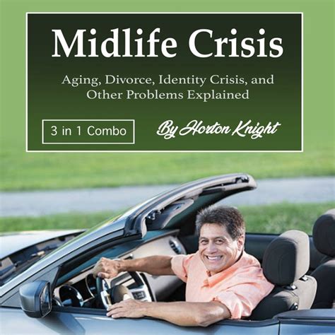 Midlife Crisis Aging Divorce Identity Crisis And Other Problems