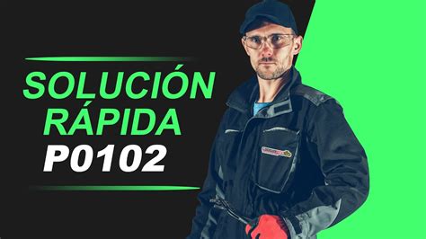 💥 P0102 CÓdigo Obd2 SoluciÓn Para Todas Las Marcas Youtube