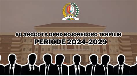 Daftar 50 Anggota Dprd Bojonegoro Terpilih Periode 2024 2029