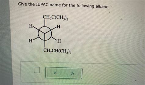 Solved Provide The Iupac Name For The Given Alkane Give