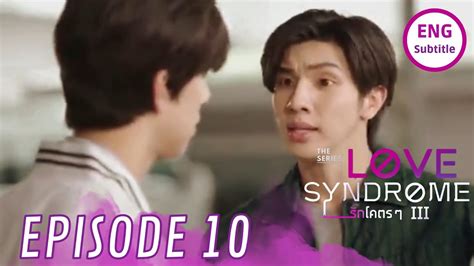 LOVE SYNDROME 3 ENG SUB EPISODE 10 DAY REJECTS BRICK SPOILER รกโคตร