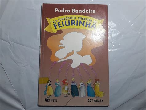 Fantastico Misterio De Feiurinha O Pedro Bandeira