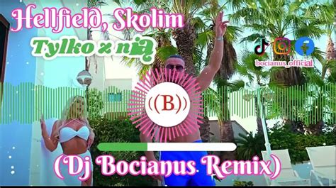 Hellfield Skolim Tylko Z Ni Dj Bocianus Remix Pobierz Mp Za Darmo