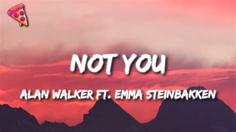 Lirik Lagu Not You - Alan Walker ft Emma Steinbakken dan Terjemahannya ...