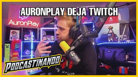 Auronplay Anuncia Su Retirada De Twitch Youtube