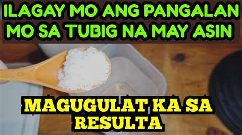 Ilagay Mo Ang Iyong Pangalan Sa Tubig Na May ASIN Magugulat Ka Sa