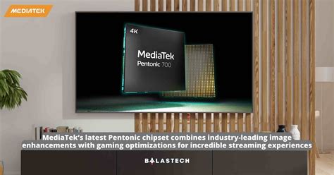 MediaTek Launches Pentonic 700 Chipset For Premium 120Hz 4K Smart TVs