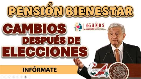 ≫ ¿cuÁles Son Los Cambios Que TendrÁ El Programa De PensiÓn Bienestar