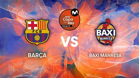 Cuartos De Final Bar A Baxi Manresa Copa Del Rey M Laga Youtube