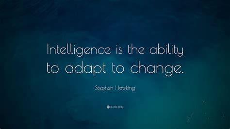 Stephen Hawking Quote Intelligence Is The Ability To Adapt To Change