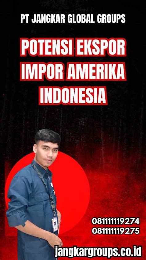 Ekspor Impor Amerika Indonesia Peluang Dan Tantangan Jangkar Global