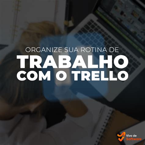 Como Organizar Sua Rotina De Trabalho Vivo De Software