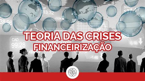 Teoria Das Crises Financeirização Youtube