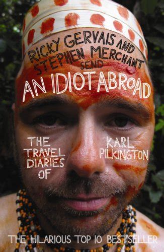 An Idiot Abroad The Travel Diaries Of Karl Pilkington EBook