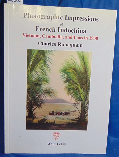 Robequain Charles Photographic Impressions Of French Indochina