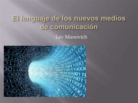 El Lenguaje De Los Nuevos Medios De Lev Manovich PPT