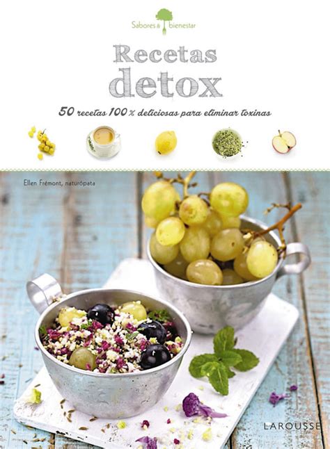 Recetas Detox Recetas Deliciosas Para Eliminar T Xinas Lar