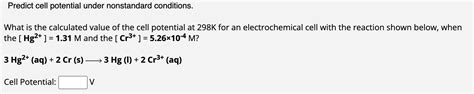 Solved Predict Cell Potential Under Nonstandard Chegg