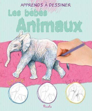 Apprends A Dessiner Les Bebes Animaux Collectif 2753024456 Livres