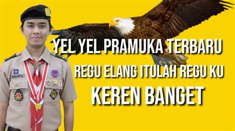 YEL YEL PRAMUKA TERBARU REGU ELANG ITULAH REGUKU VERSI REGU ELANG