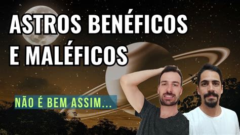 Astros BENÉFICOS e MALÉFICOS na Astrologia Clássica YouTube