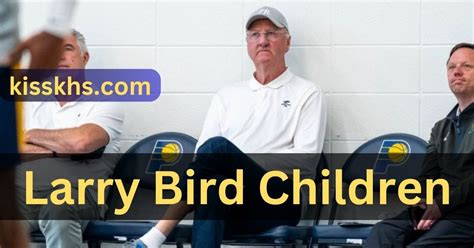 Larry Bird Children - Find Out Everything You Need To Know!