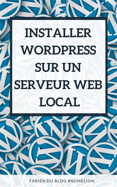 Installer Wordpress En Local Serveur Serveur Web Langage Informatique