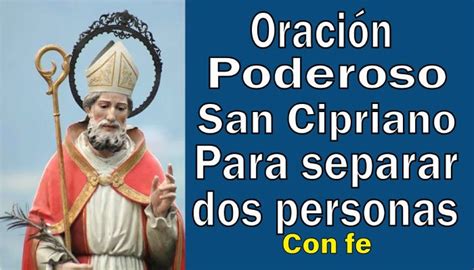 Oraci N Al Poderoso San Cipriano Para Separar A Dos Personas