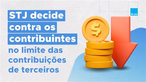 STJ decide contra os contribuintes no limite das contribuições de