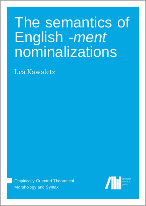 The Semantics Of English Ment Nominalizations Language Science Press