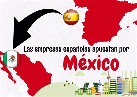 Las Empresas Españolas Apuestan Por México