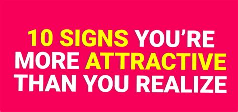 10 Signs Youre More Attractive Than You Think Ztask4u