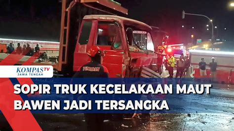 Sopir Truk Kecelakaan Maut Bawen Jadi Tersangka Kompas Tv Vidio