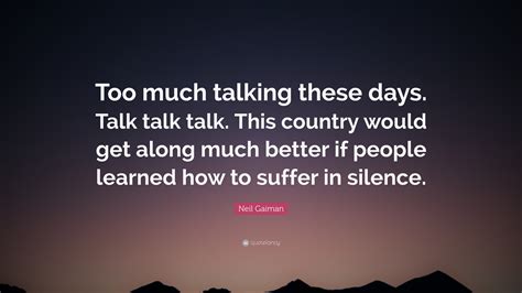 Quote About Talking Too Much I Know I Probably Offend Some People I Have Been Talking A