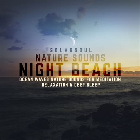 Nature Sounds: Night Beach - Ocean Waves (48khz/24bit) | Solarsoul