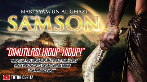 Kisah Samson Samun Al Ghozy Nabi Yg Di Mutilasi Hidup2 Dan Tak Punya