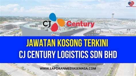 Jawatan Kosong Terkini Cj Century Logistics Sdn Bhd Mohon Segera