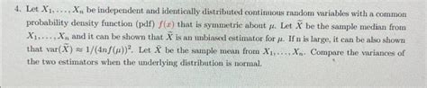 Solved 4 Let X1 Xn Be Independent And Identically Chegg