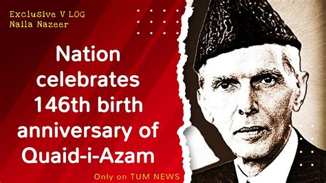 Nation Celebrates 146th Birth Anniversary Of Quaid I Azam Naila