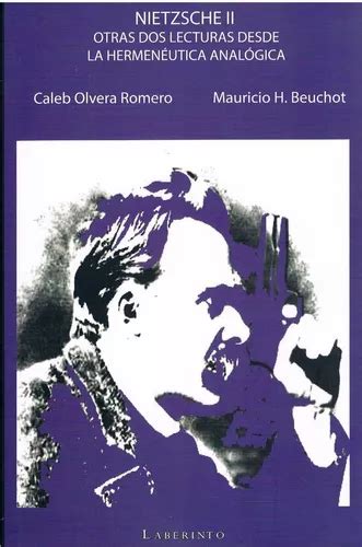 Nietzsche Ii Otras Dos Lecturas Desde La Hermeneutica Analogica De Mauricio Beuchot Mauricio