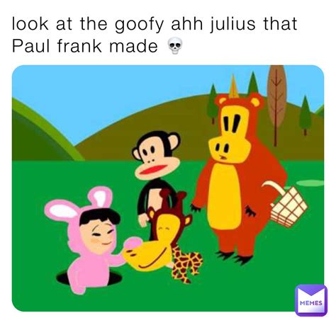 Look At The Goofy Ahh Julius That Paul Frank Made 💀 Emerald X Memes Memes