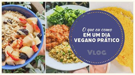 O Que Eu Como Em Um Dia Vegano Simples Saud Vel E Pr Tica Vlog