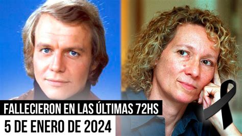 FAMOSOS Que Han FALLECIDO En Las Ultimas 72 Horas 5 De Enero De 2024