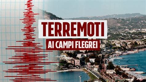 Terremoti E Sciami Sismici Ai Campi Flegrei De Luca Il Piano Di