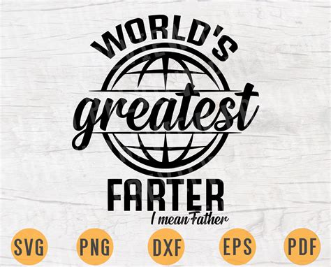 World S Greatest Farter I Mean Father Svg File Quote Etsy