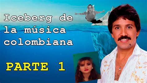 El Iceberg De La M Sica Colombiana Youtube