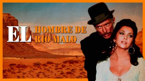 El Hombre De Rio Malo Pelicula Del Oeste Completa En Espanol Lee