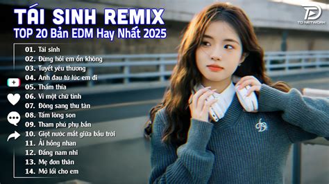 Tái Sinh Remix BXH Nhạc Trẻ EDM Hot Trend TRIỆU VIEW Top Bản EDM TikTok Hay Nhất